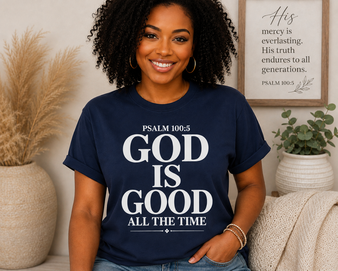 God Is Good All The Time | Psalm 100:5 Christian Tee