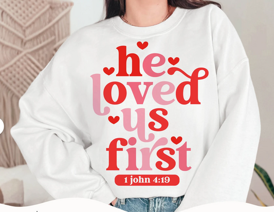 He Loved us First Valentine Retro sweatshirt