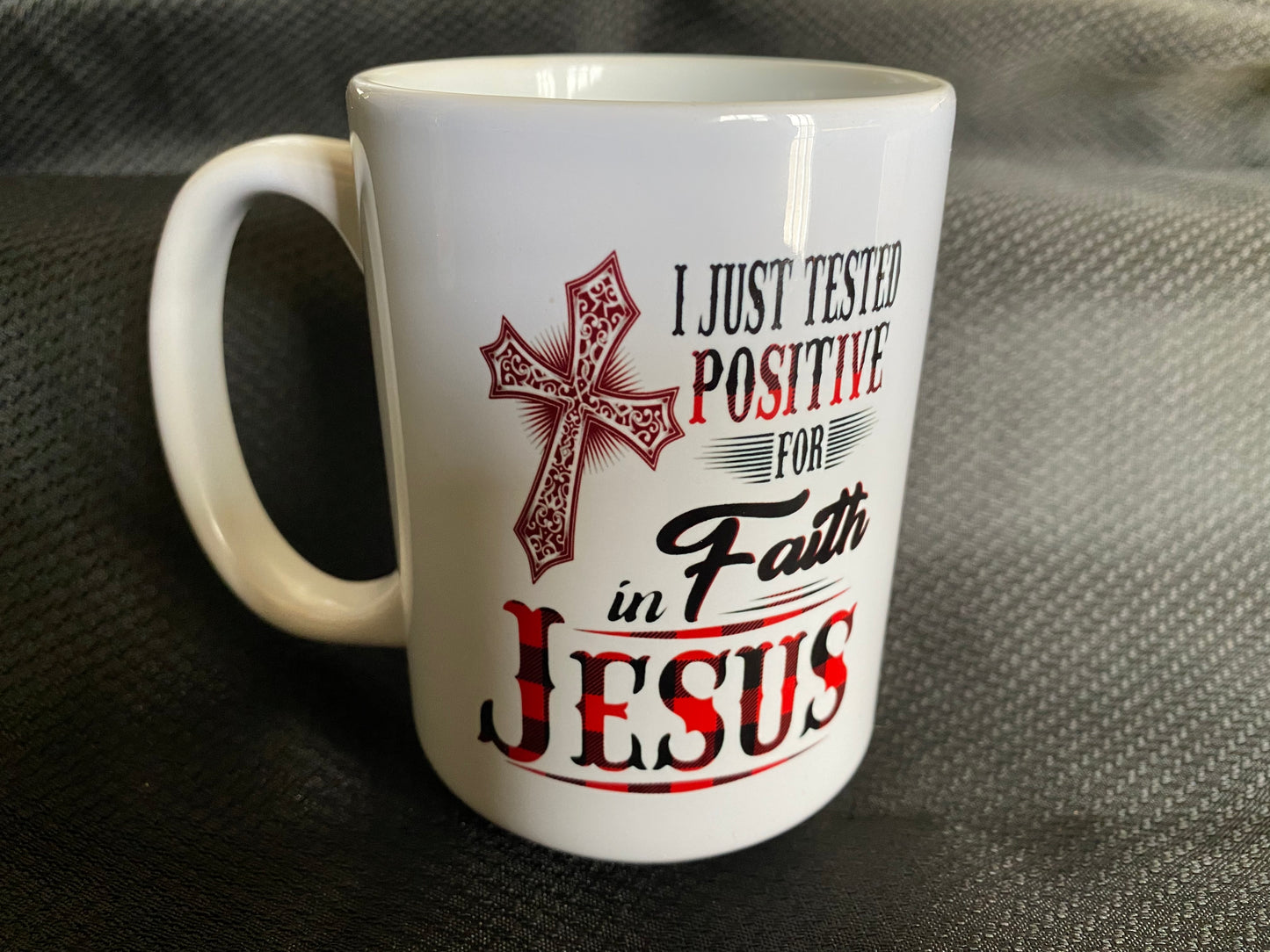 I just tested positive for faith in JESUS- Mother's Day MUG