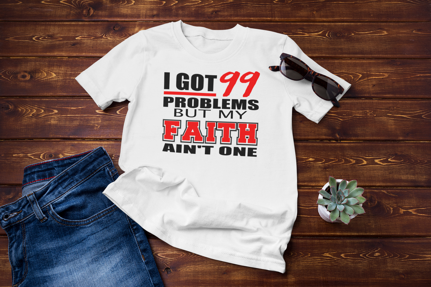 I Got 99 Problems but my FAITH ain't one